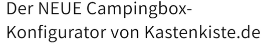 Der neue Campingbox Konfigurator von KASTENKISTE.DE